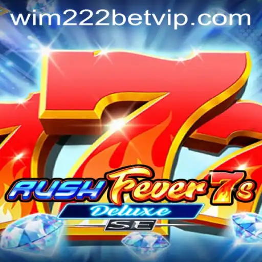 Exploring RushFever7sDeluxeSE: The Ultimate Gaming Experience with Wim222bet